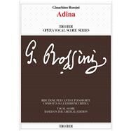 Adina Vocal Score based on the Critical Edition by Fabrizio Della Seta by Rossini, Gioacchino; Della Seta, Fabrizio, 9788881920457