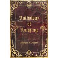 Anthology of Longing by Jackson, Jonathan S., 9798987630457