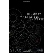 Humanity in a Creative Universe by Kauffman, Stuart A., 9780199390458