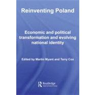 Reinventing Poland: Economic and Political Transformation and Evolving National Identity by Myant, Martin; Cox, Terry, 9780203930458