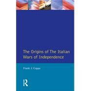 The Origins of the Italian Wars of Independence by Coppa,Frank J., 9780582040458