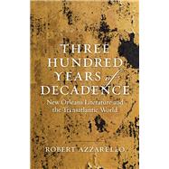 Three Hundred Years of Decadence by Azzarello, Robert, 9780807170458