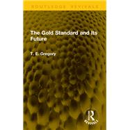 The Gold Standard and Its Future by T. E. Gregory, 9781041300458