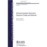 Noncommutative Geometry, Quantum Fields and Motives by Connes, Alain; Marcolli, Matilde, 9781470450458