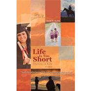 Life Is to Short : Choices in Life (2nd Edition) by Dorris, David W., 9781605940458
