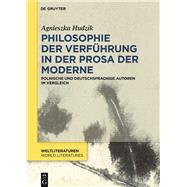 Philosophie Der Verfhrung in Der Prosa Der Moderne/ Philosophie Der Verfhrung in Der Prosa Der Moderne by Hudzik, Agnieszka, 9783110570458