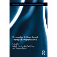 Knowledge Spillover-based Strategic Entrepreneurship by Ferreira, Joo J.; Dana, Leo-Paul; Ratten, Vanessa, 9780367370459