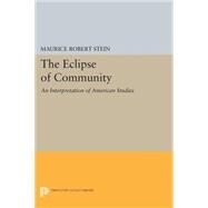 The Eclipse of Community by Stein, Maurice Robert, 9780691620459