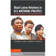 Black-Latino Relations in U.S. National Politics by Hero, Rodney E.; Preuhs, Robert R., 9781107030459