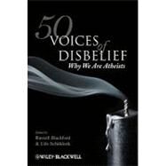50 Voices of Disbelief Why We Are Atheists by Blackford, Russell; Schüklenk, Udo, 9781405190459