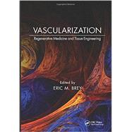 Vascularization: Regenerative Medicine and Tissue Engineering by Brey; Eric M., 9781466580459