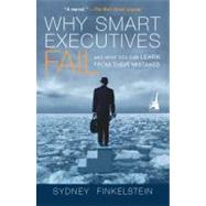 Why Smart Executives Fail : And What You Can Learn from Their Mistakes by Finkelstein, Sydney, 9781591840459
