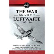 The War Against the Luftwaffe, 1943-1944 by Keeney, L. Douglas, 9781607460459