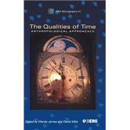The Qualities of Time Anthropological Approaches by James, Wendy; Mills, David, 9781845200459