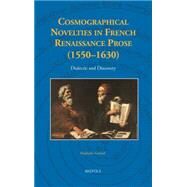 Cosmographical Novelties in French Renaissance Prose 1550-1630 by Garrod, Raphaele, 9782503550459