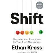 Shift Managing Your Emotions--So They Don't Manage You by Kross, Ethan, 9798217070459
