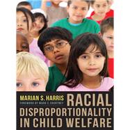 Racial Disproportionality in Child Welfare by Harris, Marian S., 9780231150460