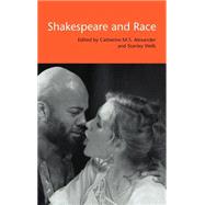 Shakespeare and Race by Edited by Catherine M. S. Alexander , Stanley Wells, 9780521770460