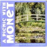 A Picnic With Monet by Bober, Suzanne; Merberg, Julie, 9780811840460
