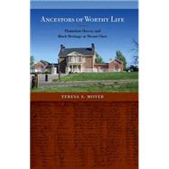 Ancestors of Worthy Life by Moyer, Teresa S.; Shackel, Paul A., 9780813060460