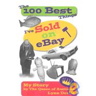 The 100 Best Things I'Ve Sold on Ebay by Dralle, Lynn, 9780967440460