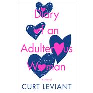 Diary of an Adulterous Woman A Novel by Leviant, Curt, 9781504080460