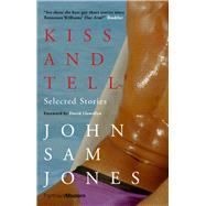 Kiss and Tell by Jones, John Sam, 9781913640460