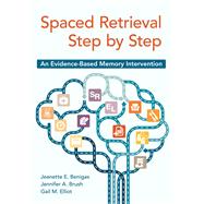 Spaced Retrieval Step by Step by Benigas, Jeanette E., Ph.D.; Brush, Jennifer A.; Elliot, Gail M., 9781938870460
