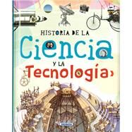 Historia de la ciencia y la tecnologia by Susaeta Publishing, Inc., 9788467760460