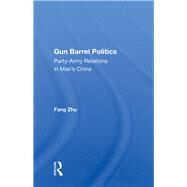 Gun Barrel Politics by Zhu, Fang, 9780367010461