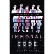 Immoral Code by CLARK, LILLIAN, 9780525580461