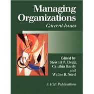 Managing Organizations : Current Issues by Stewart R Clegg, 9780761960461