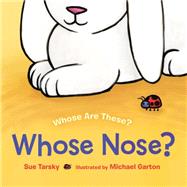 Whose Nose? by Tarsky, Sue; Garton, Michael, 9780807590461