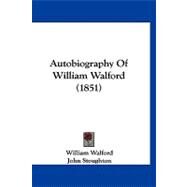 Autobiography of William Walford by Walford, William; Stoughton, John, 9781120160461