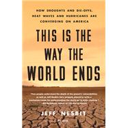 This Is the Way the World Ends by Nesbit, Jeff, 9781250160461