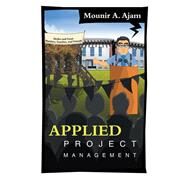 Applied Project Management by Ajam, Mounir A., 9781504900461