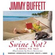 Swine Not? A Novel by Buffett, Jimmy; Ganser, L. J.; Bransford, Helen, 9781600240461