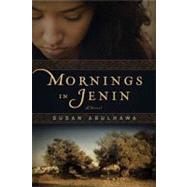 Mornings in Jenin A Novel by Abulhawa, Susan, 9781608190461