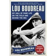 Lou Boudreau by Boudreau, Lou; Schneider, Russell (CON); Brickhouse, Jack; Heaton, Chuck, 9781683580461