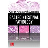 Color Atlas and Synopsis: Gastrointestinal Pathology by Xiao, Shu-Yuan, 9780071820462