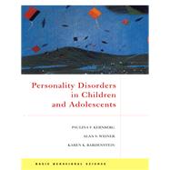 Personality Disorders In Children And Adolescents by Paulina F. Kernberg; Alan S Weiner; Karen Bardenstein, 9780465010462