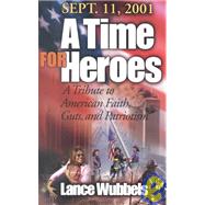 Sept. 11, 2001 a Time for Heroes by Wubbels, Lance, 9780768430462
