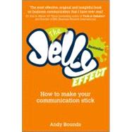 The Jelly Effect How to Make Your Communication Stick by Bounds, Andy, 9780857080462