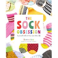 The Sock Obsession Supercool Socks to Knit and Show Off by Lee, Summer, 9781419780462