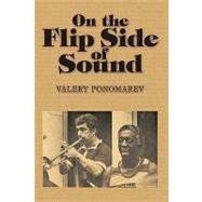 On the Flip Side of Sound by Ponomarev, Valery, 9781438970462