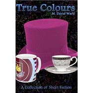 True Colours by Ward, M. David, 9781502910462