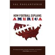 How Football Explains America by Paolantonio, Sal, 9781600780462