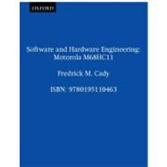 Software and Hardware Engineering Motorola M68HC11 by Cady, Fredrick M., 9780195110463