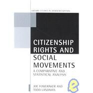 Citizenship Rights and Social Movements A Comparative and Statistical Analysis by Foweraker, Joe; Landman, Todd, 9780199240463
