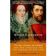 After Elizabeth The Rise of James of Scotland and the Struggle for the Throne of England by DE LISLE, LEANDA, 9780345450463